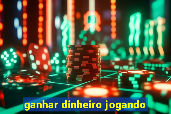 ganhar dinheiro jogando